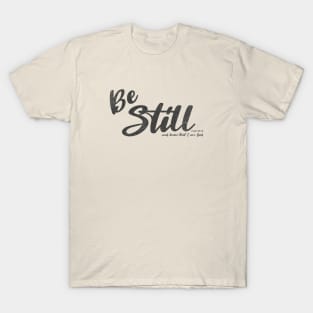 Be Still T-Shirt